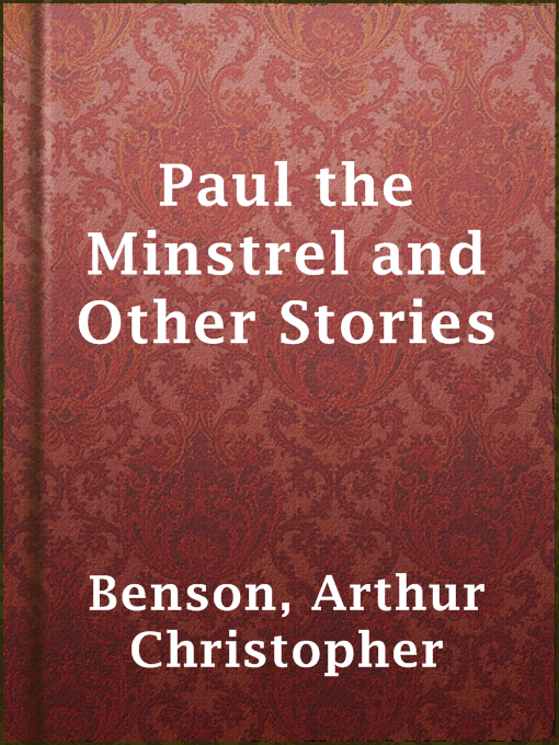 Title details for Paul the Minstrel and Other Stories by Arthur Christopher Benson - Available